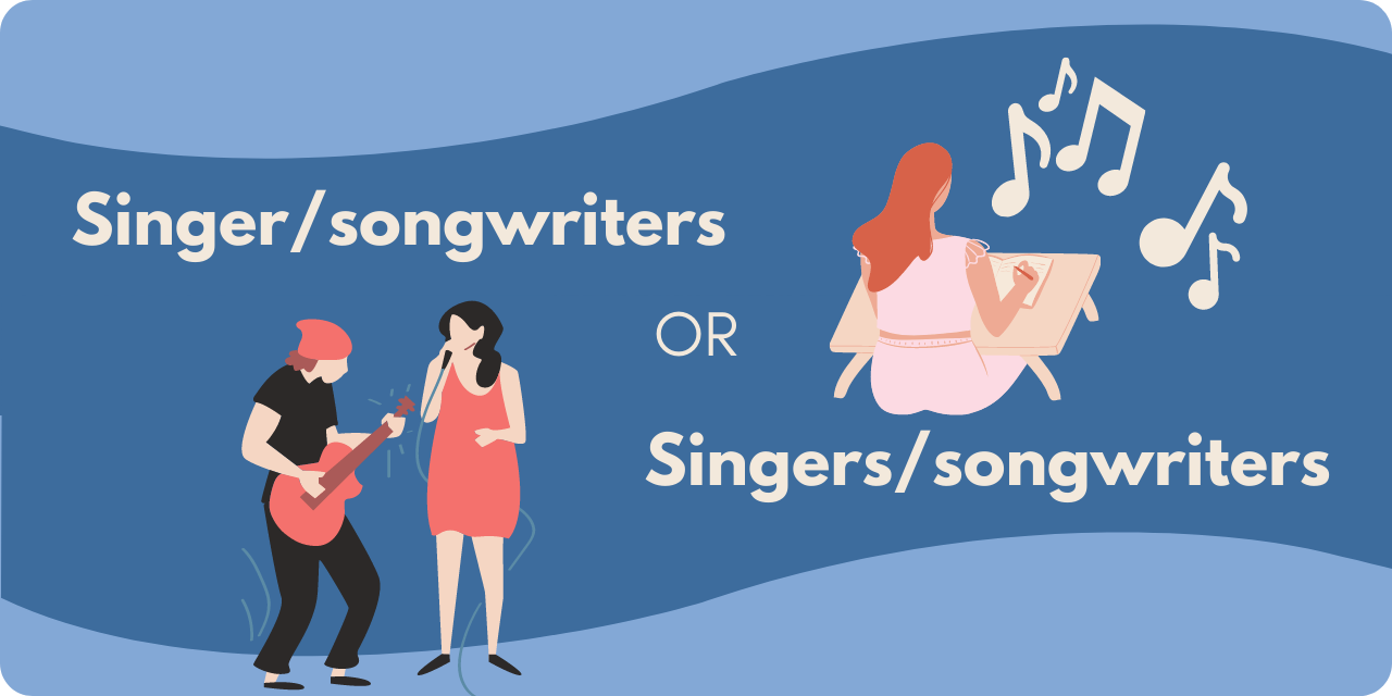graphic asking "singer/songwriters or singers/songwriters"