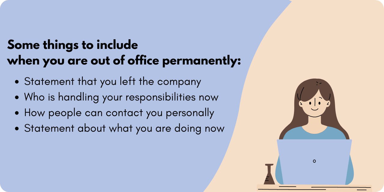 Graphic illustrating what to do when you are out of office permanently. These things include: a statement that you left the company, who is now handling your responsibilities, how people can contact you personally, and what you are doing now. 