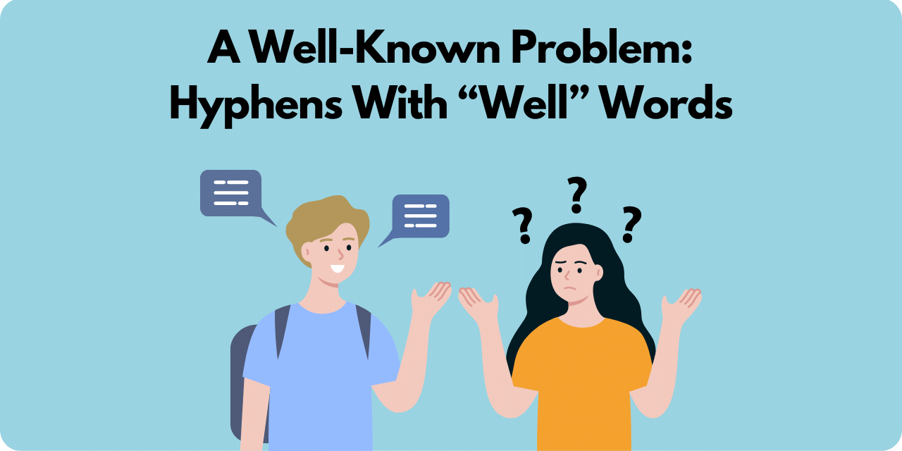 Featured image for "A Well-Known Problem: Hyphens with "Well" Words.