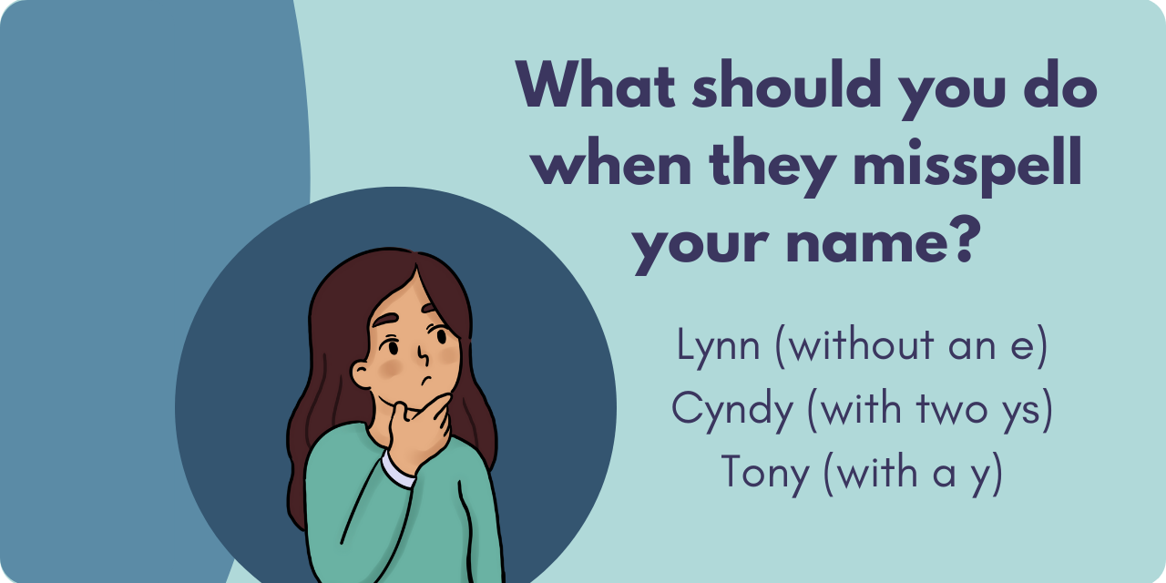 title graphic stating "what should you do when they misspell your name?"