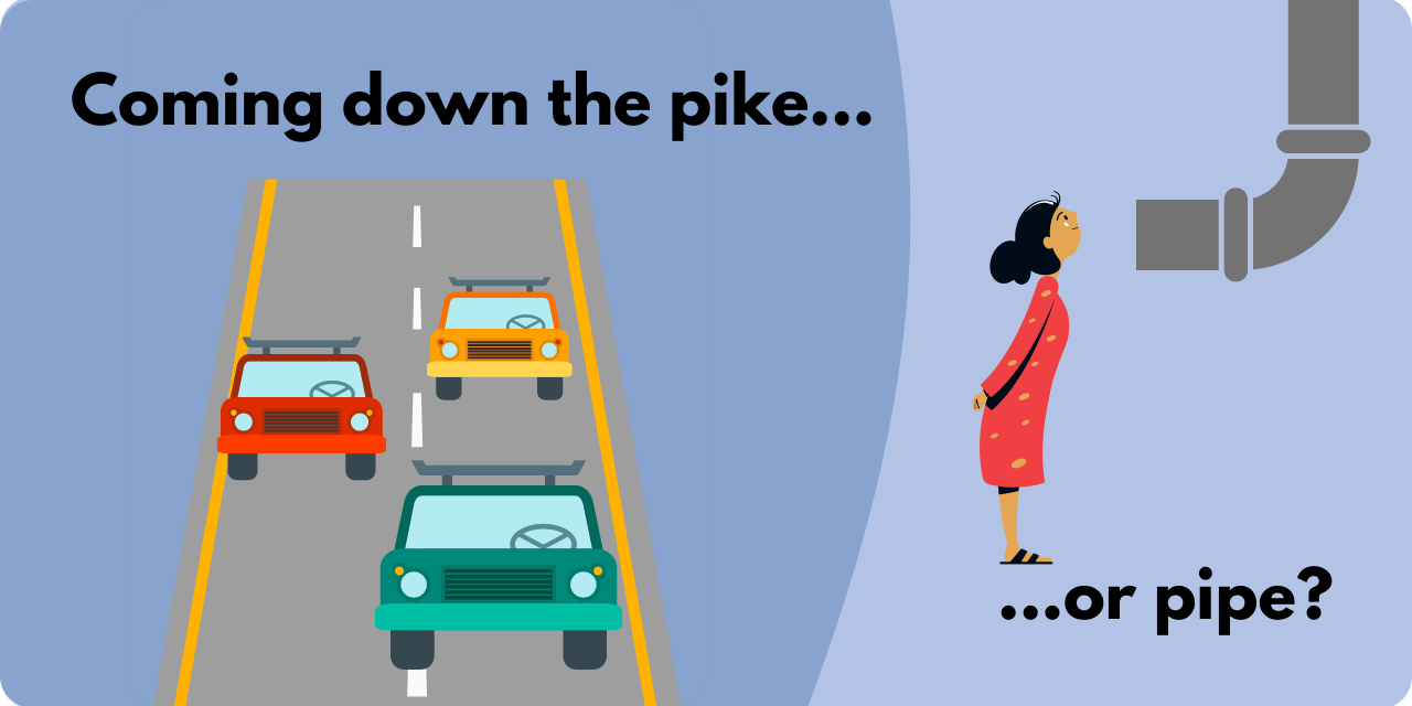 graphic stating "coming down the pike...or pipe?" with a graphic of a turnpike and a person looking up a pipe