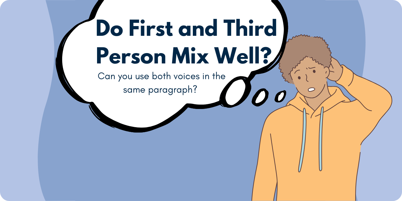graphic stating "do first and third person mix well? - Can you use both voices in the same paragraph?"