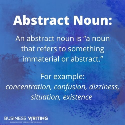 Definition of an abstract noun: a noun that refers to something immaterial or abstract