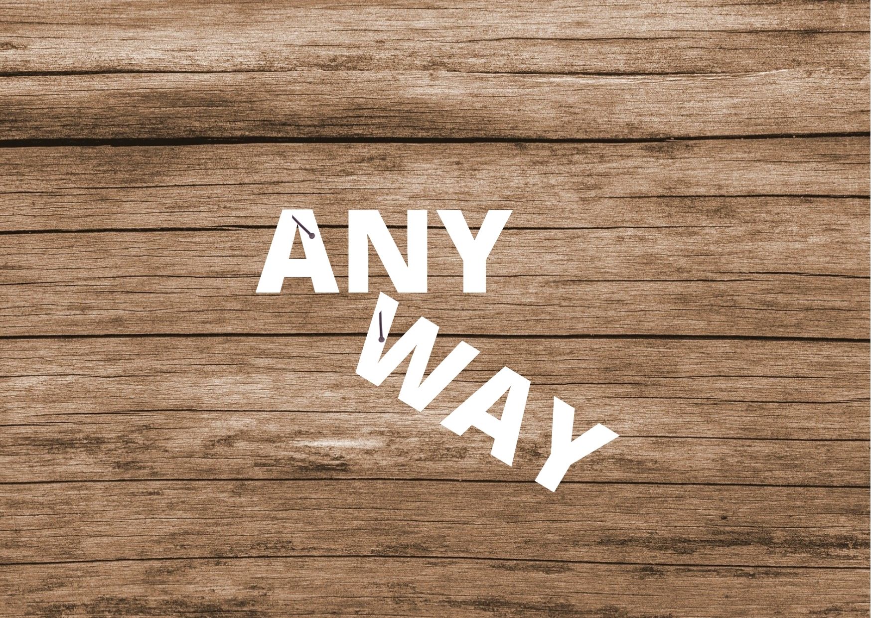 Any way or anyway