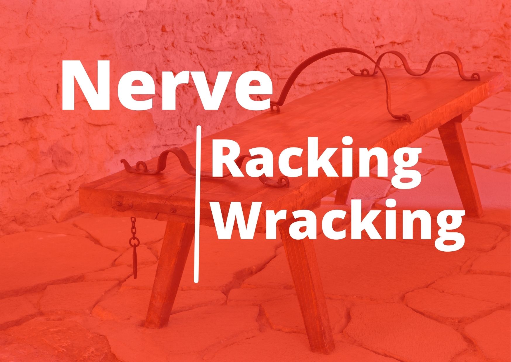 Nerve Racking or Nerve Wracking?