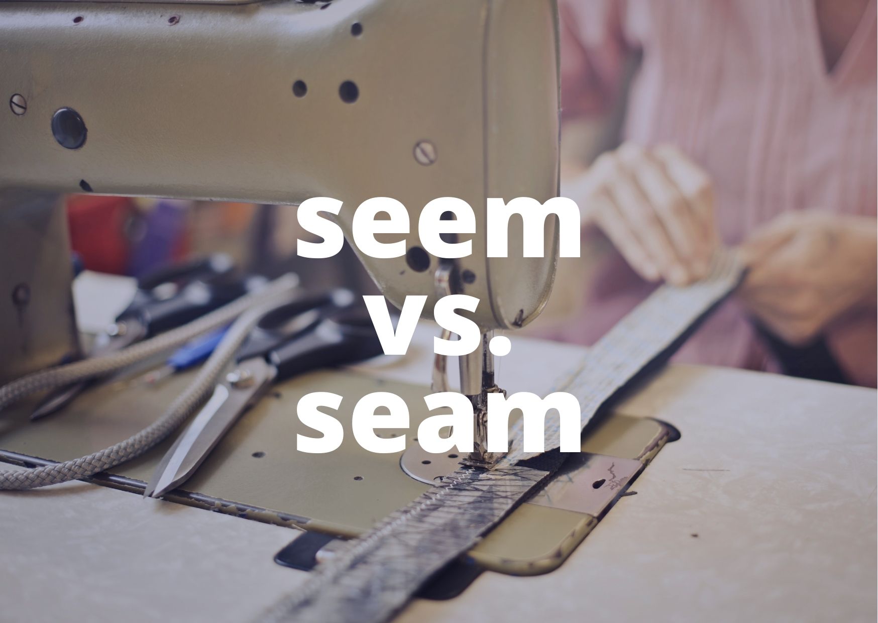 seem vs. seam
