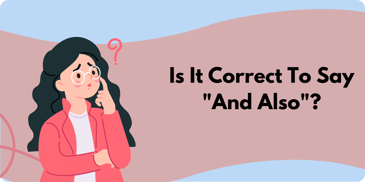 Featured image for "Is it correct to say "and also"?