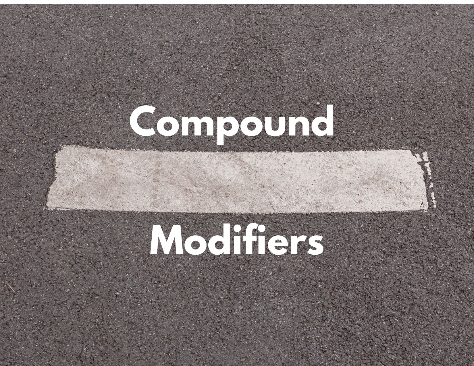 A graphic showing a strip on the ground representing a hyphen with the words Compound Modifiers