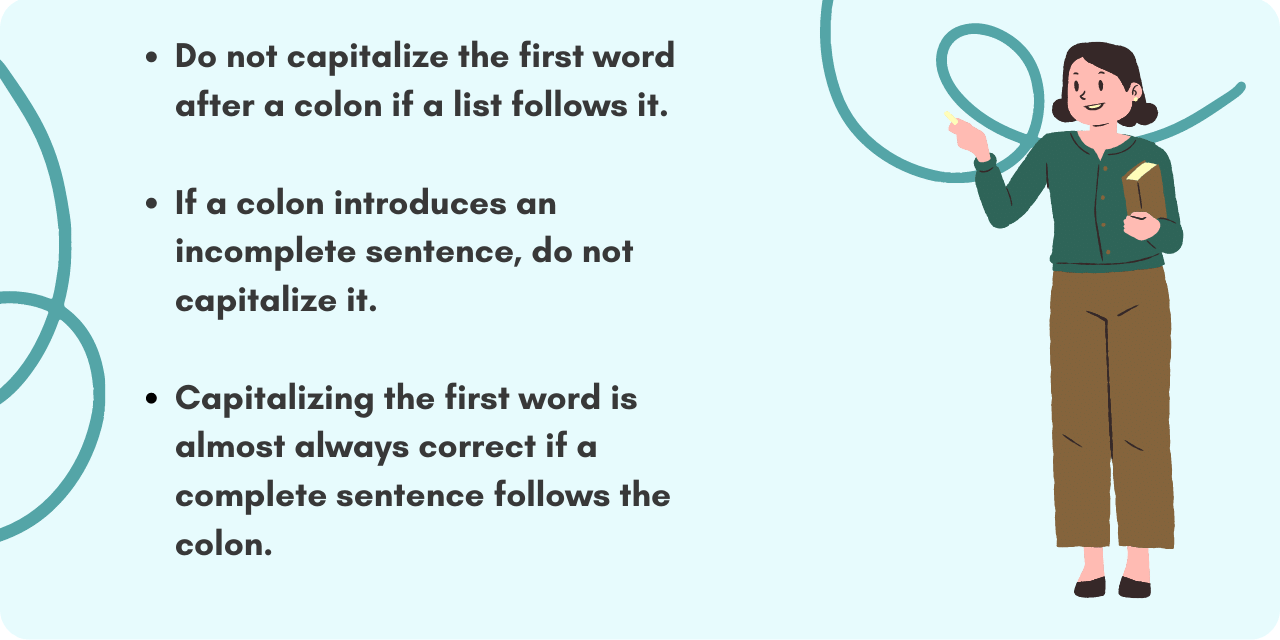 Graphic illustrating if you should capitalize the first word after using a colon. If a complete sentence follows the colon, you should capitalize the first word after that colon. 