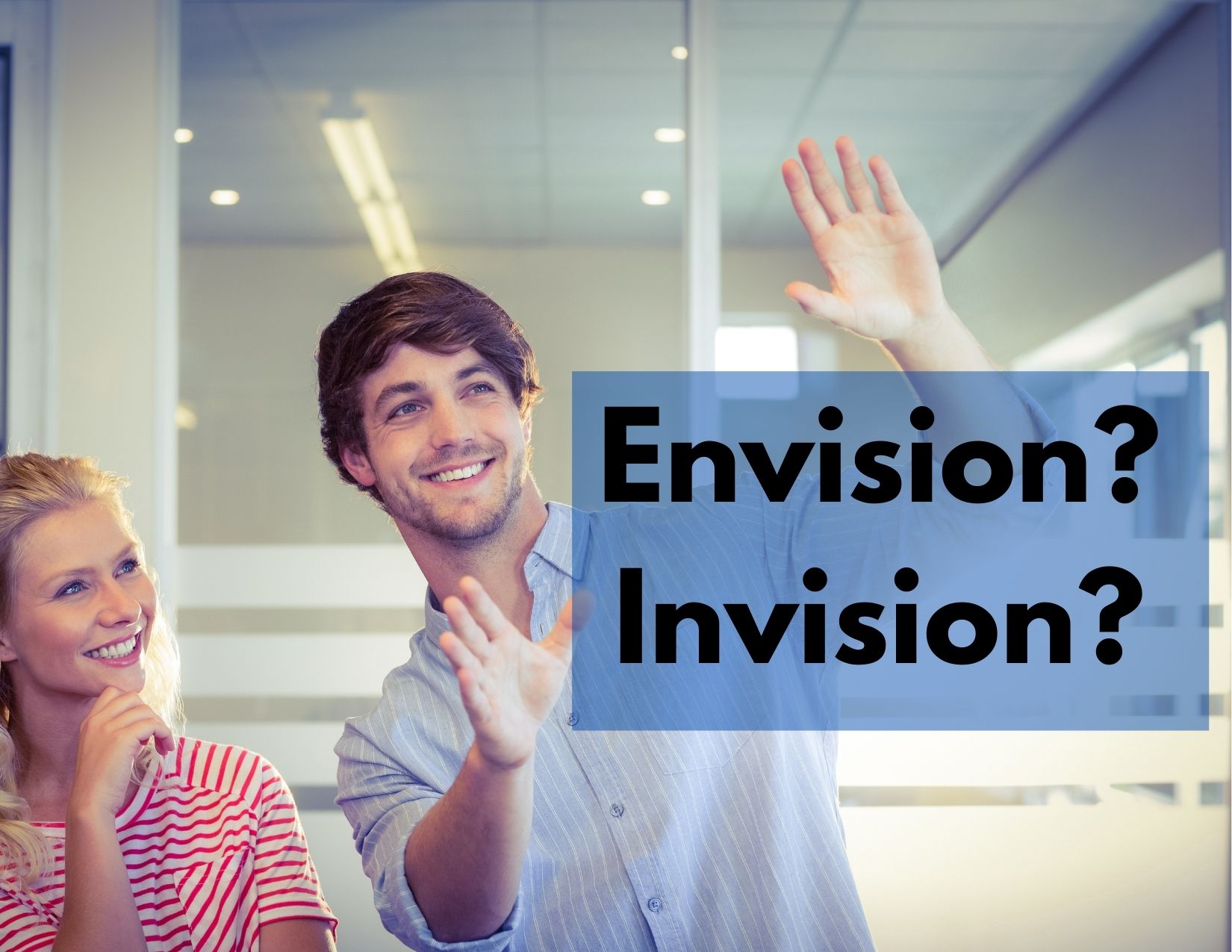 Two people imagining something with the words Envision or Invision?