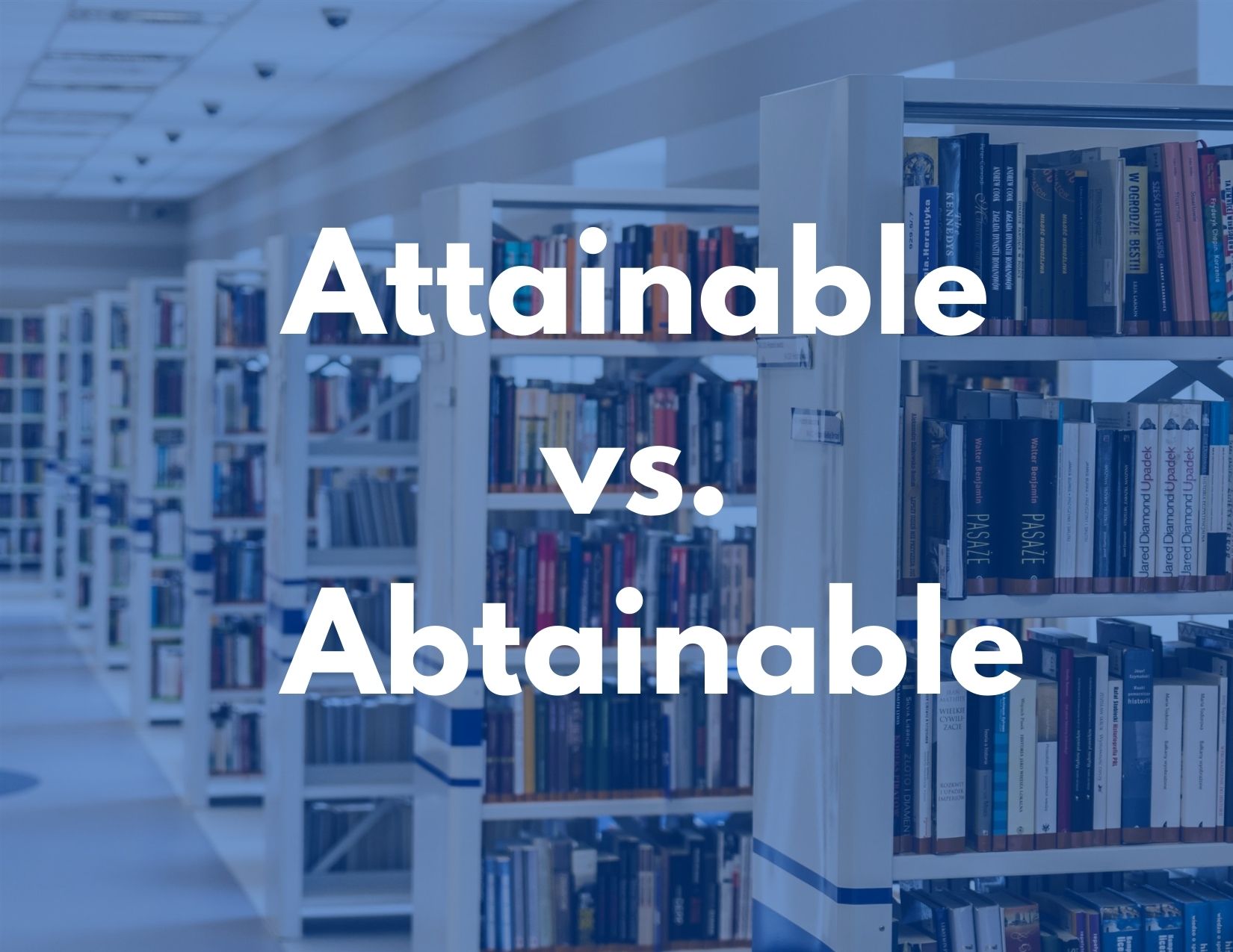 A graphic of a library with the words "attainable vs. obtainable" on the foreground