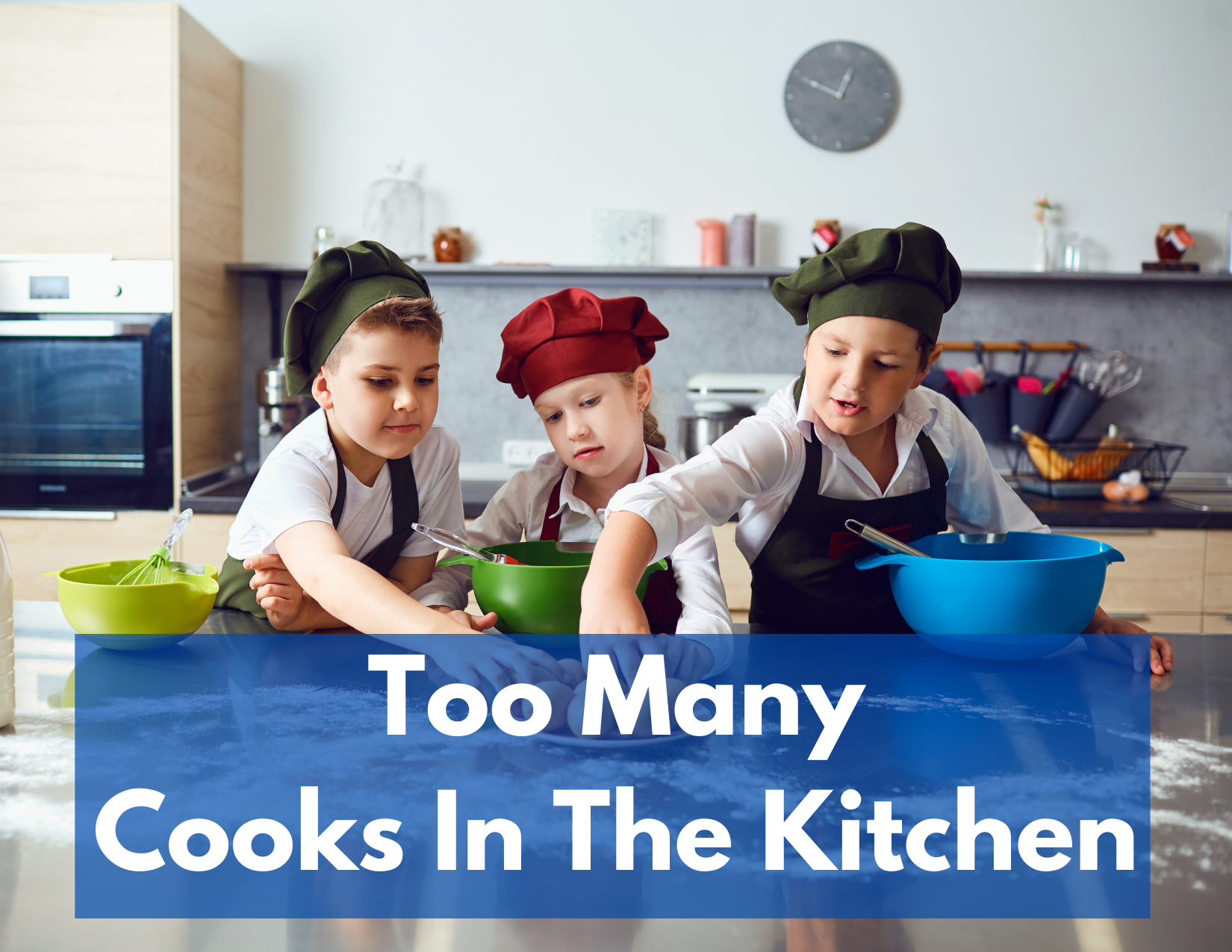 A picture of three children in cooking uniforms in the middle of a kitchen reaching for the same box of eggs, with the caption "Too many cooks in the kitchen."