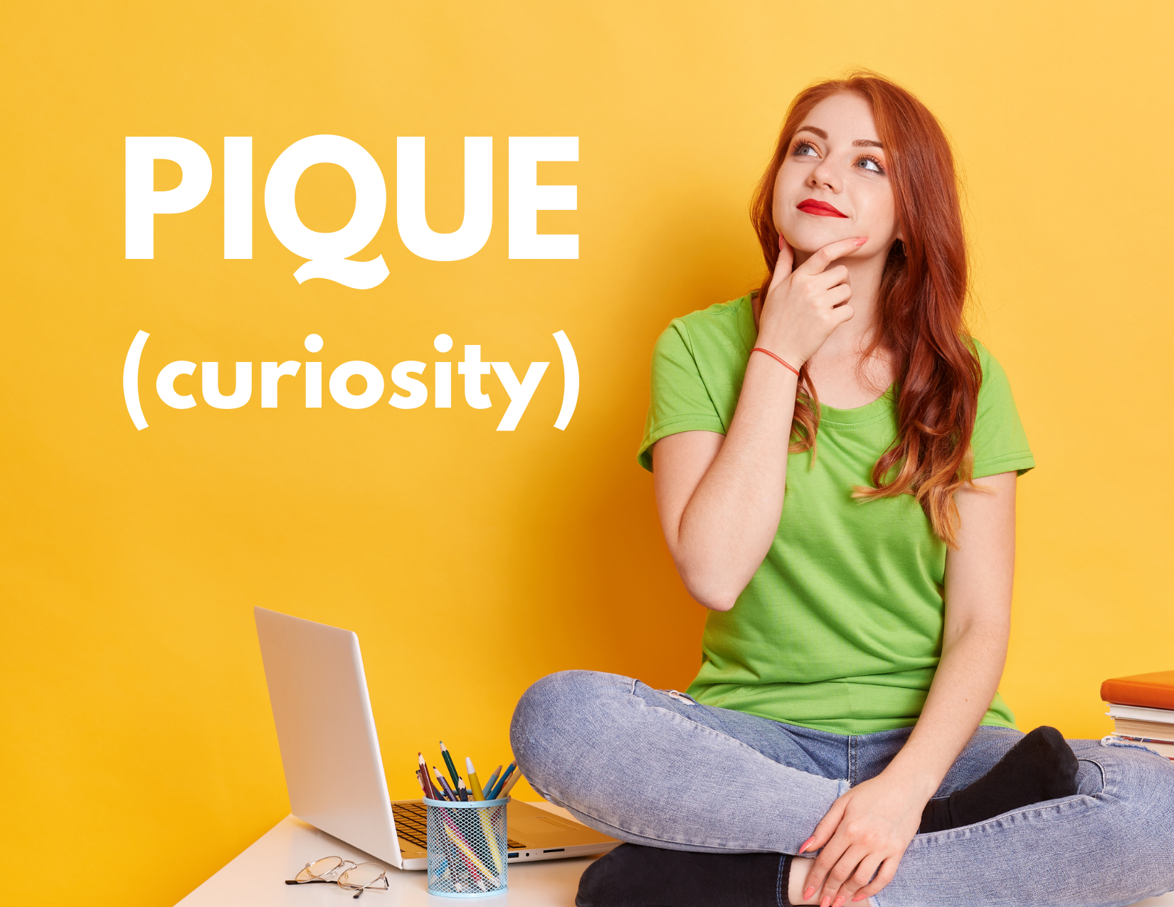 A picture of a woman sitting on a table pondering a question with the caption "pique curiosity"