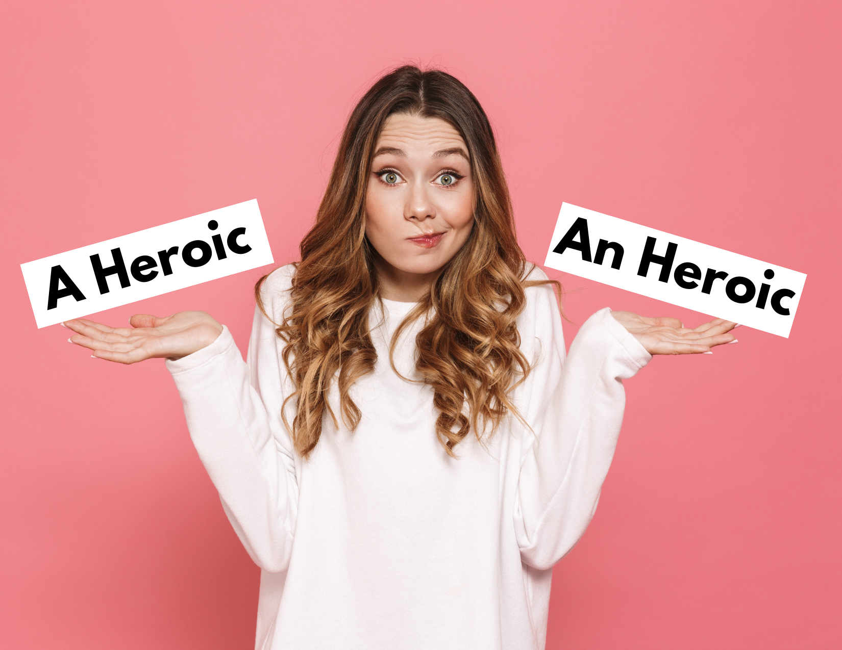 A picture of a young woman comparing the phrases a heroic and an heroic to underline the question of a or an before h
