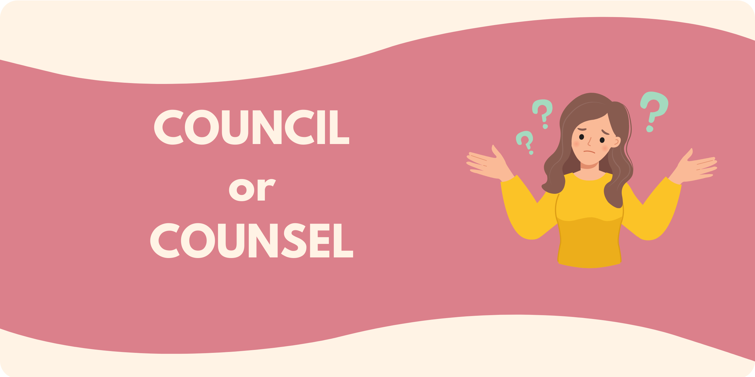 A graphic of a woman with her hands up in a quizzical pose with the words "Council or Counsel" to the left.