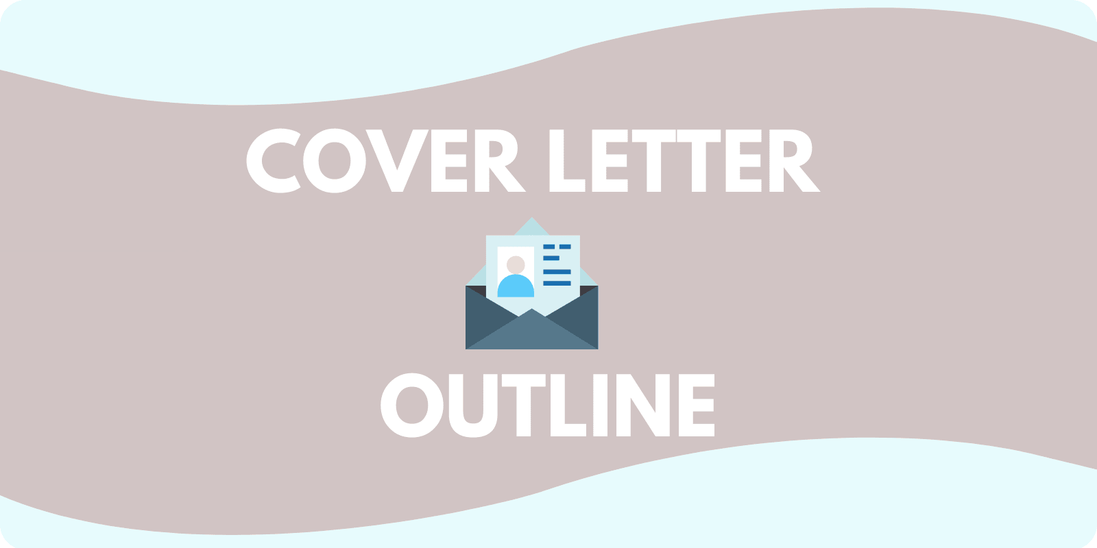 A graphic with the words "Cover Letter Outline"