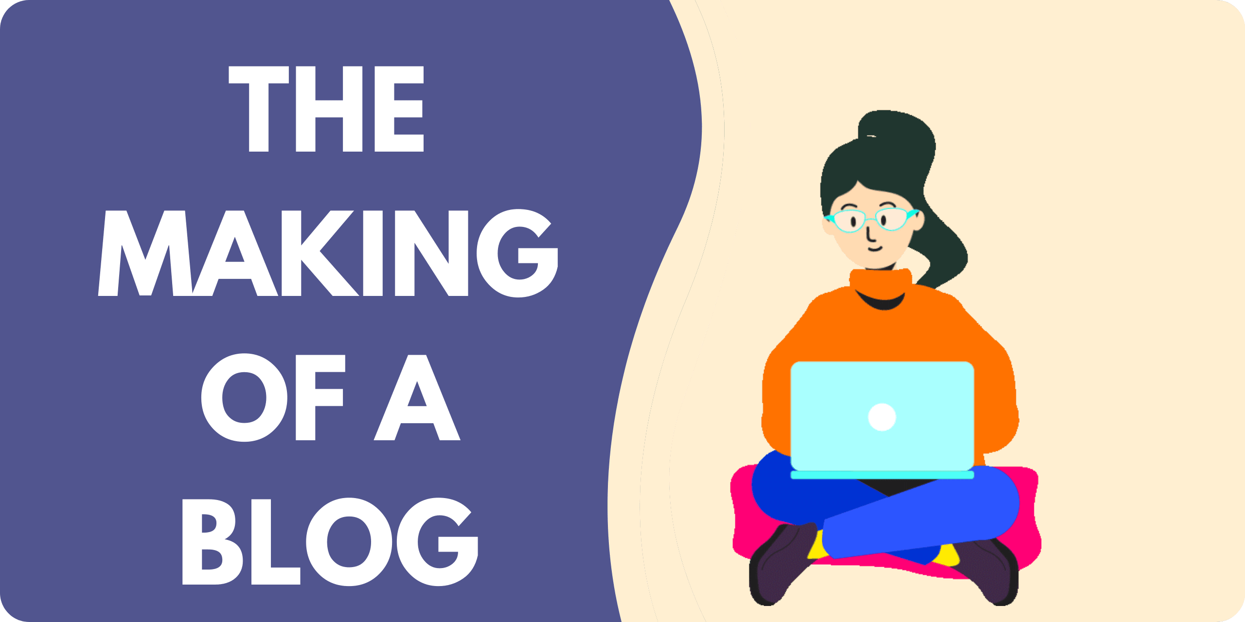 A woman sitting on the floor with a laptop on her lap, writing, next to the title "The Making of a Blog"