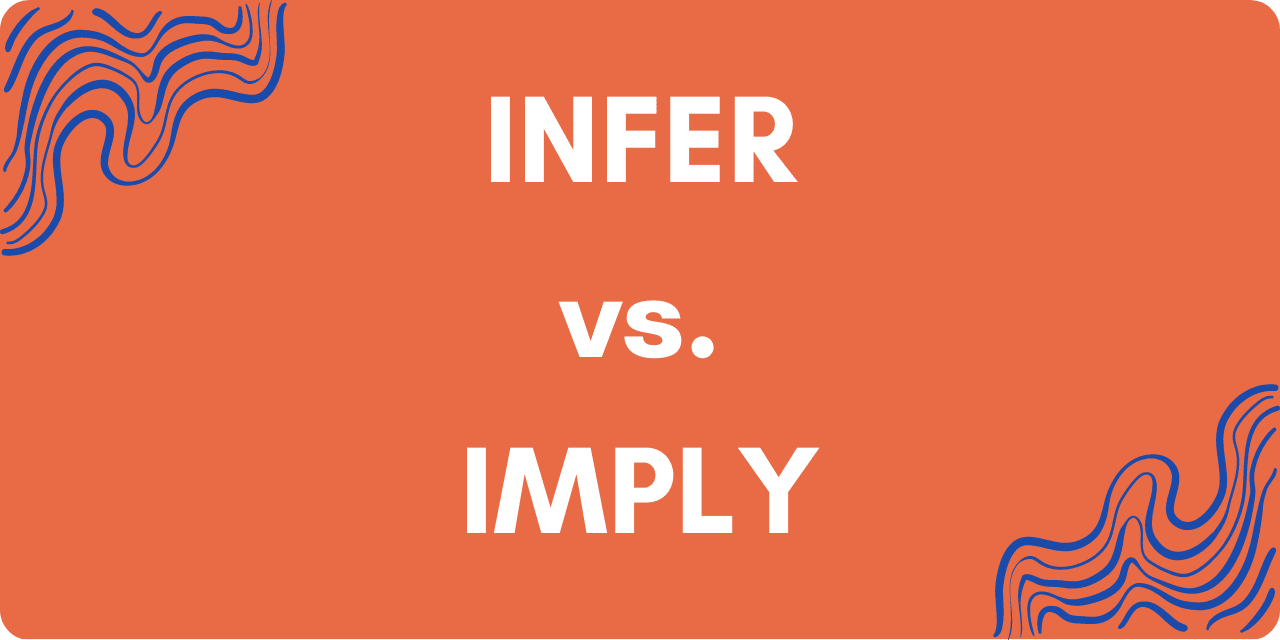 Infer vs. Imply