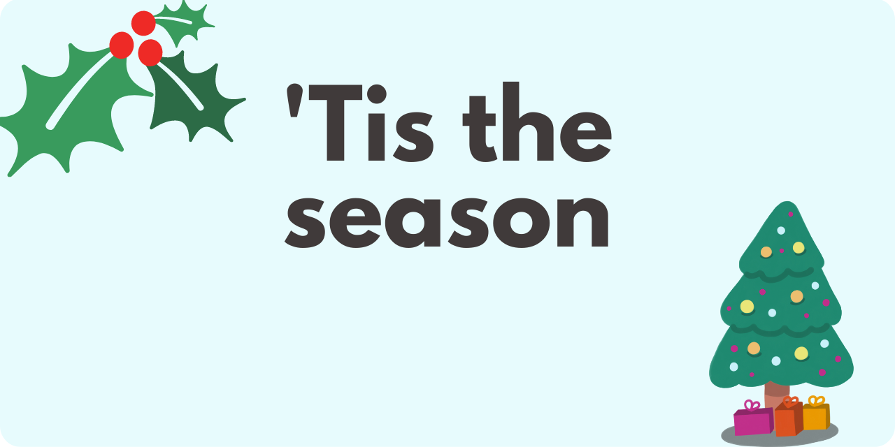 Christmas graphics with the words "'Tis the season"