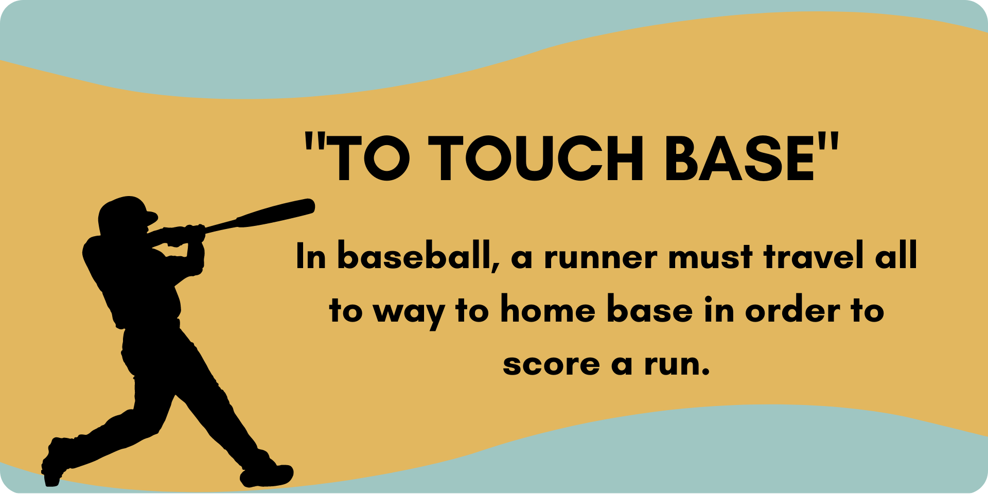 To touch base - the meaning of phrase originates in baseball.
