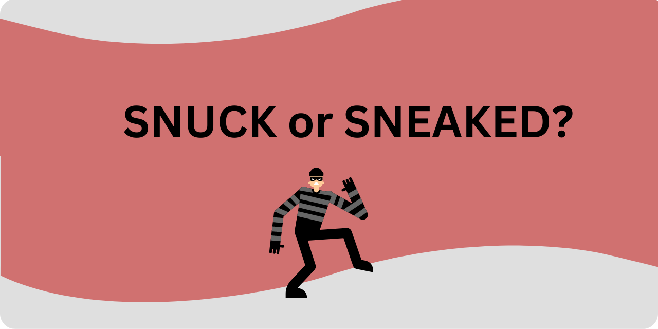 Picture of a robber in stripes with the words "snuck or sneaked?