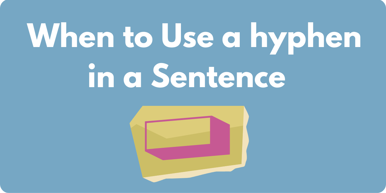 A hyphen below the title: "When to Use a Hyphen in a Sentence"